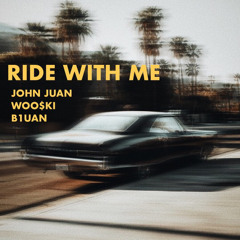 Ride With Me  Ft B1uan, Wooskie