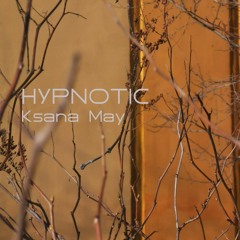 Ksana May - Hypnotic