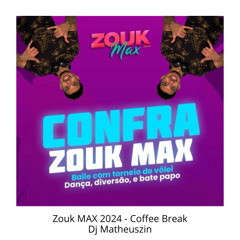 Dj Matheuszin - Coffee Break - Zouk MAX 2024