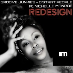Groove Junkies & Distant People ft Nichelle Monroe - Redesign