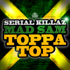 Serail Killaz Feat Mad Sam - Toppa Toppa