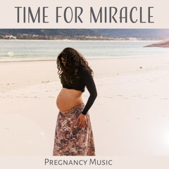 Time for Miracle: Pregnancy Music, Meditation, Prenatal Yoga, Breathing Exercises, Childbirth & Nursing, Hypnotherapy, Water Birth Calming Music