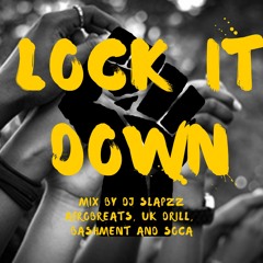Lock It Down By DJ SLAPZZ (Afrobeats, UK, Bashment and Soca)