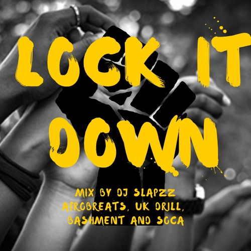 Lock It Down By DJ SLAPZZ (Afrobeats, UK, Bashment and Soca)