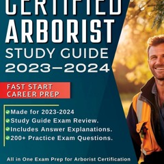 PDF Read Online Certified Arborist Study Guide 2023-2024: All in One Exam Prep f