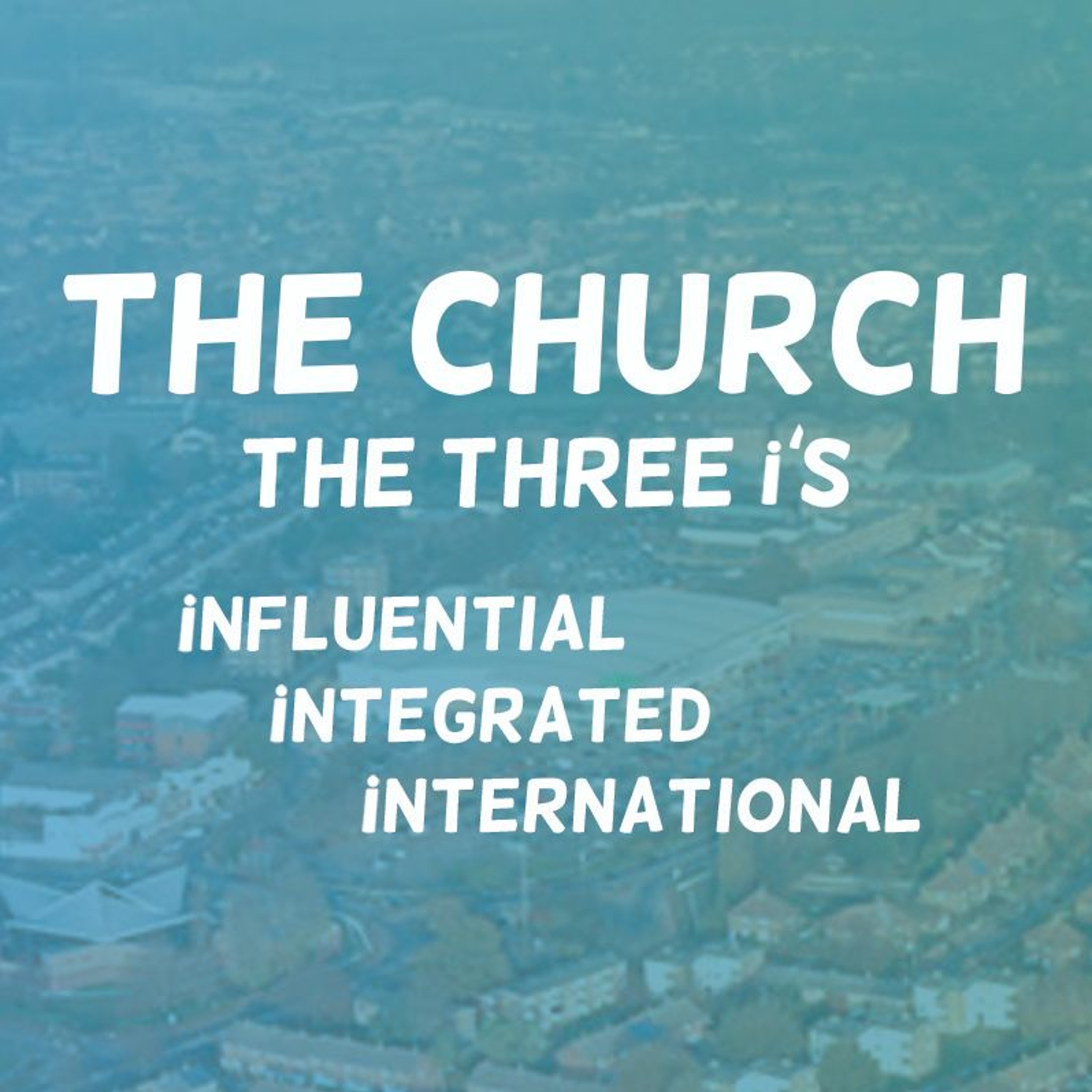 The church - the three I's | Influential