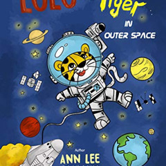 free EPUB 💚 LULU the Tiger in Outer Space: : A chidrens Book about Adventures, Inven