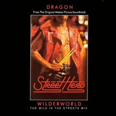 Dragon - Wilder World (Wild In The Streets Mix)