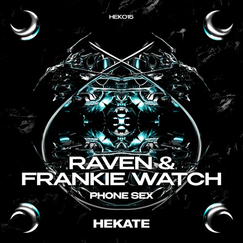 Stream Raven Frankie Watch Phone Sex by HEKATE Records  