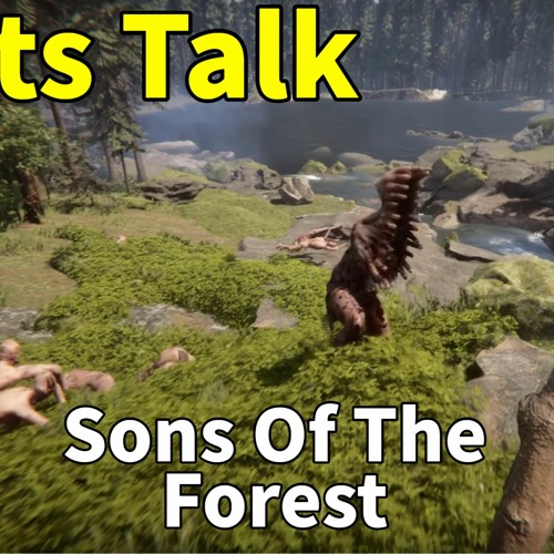 Lets Talk Sons Of The Forest