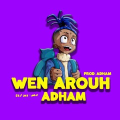 Wen Arouh "(Prod.adham)" - وين اروح