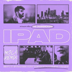 The Chainsmokers - iPad (MOCΛ Remix)