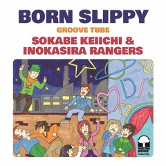 【PARK1036】Sokabe Keiichi & Inokasira Rangers - Born Slippy / Groove Tube