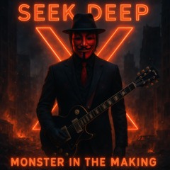 SEEK DEEP -X- MONSTER IN THE MAKING -X- MASTER -X- 2025