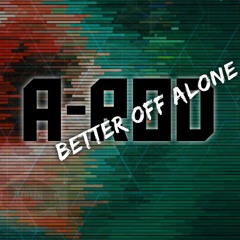A-ROD - Better off Alone