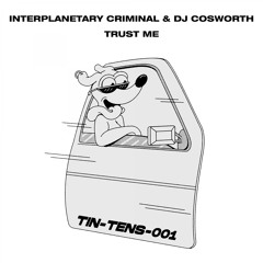 Interplanetary Criminal, DJ Cosworth - Trust Me