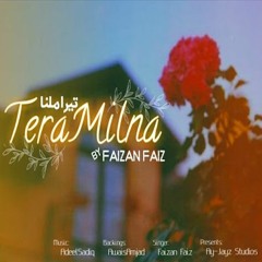 Tera Milna - Faizan Faiz