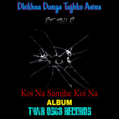 Dhikhaa Dunga Tujhko Aaina (Koi Na Samjhe Koi Na Album)