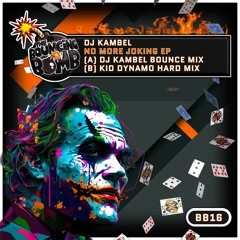 [BB16B] DJ Kambel - No More Joking (Kid Dynamo Remix) **OUT NOW**