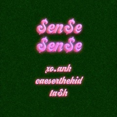 Sense (Ft TA$H & CaeserTheKid)