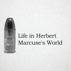 Life in Herbert Marcuse's World | New Discourses Bullets, Ep. 9
