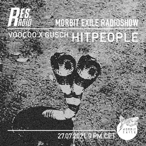 Morbit Exile Radioshow #6 w/ Hitpeople (VOOCOO X GUSCH) live