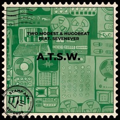 Hugobeat, Two Modest,  SevenEver - A.t.s.w. (Original Mix)