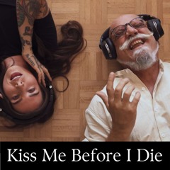 Kiss Me Befor I Die
