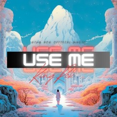 King Rok- Use Me
