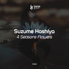 [OUT NOW!] Suzume Hashiya - 4 Seasons Flowers (Original Mix)