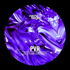 Premiere: PVR - Let's Pump This Party [NCSG011]