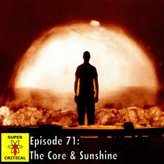 Episode #71: The Core & Sunshine