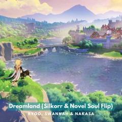 Ryoo, SWANNAH & Nakasa - Dreamland (Silkorr & Novel Soul Flip)