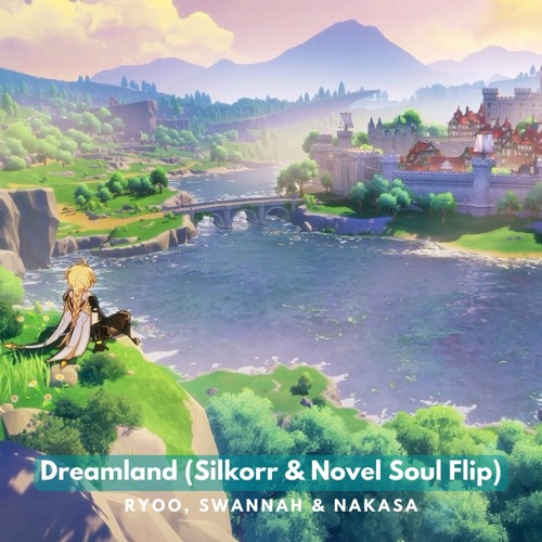 Ryoo, SWANNAH & Nakasa - Dreamland (Silkorr & Novel Soul Flip)