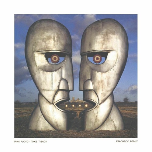 Pink Floyd - Take It Back (Fpacheco Remix)