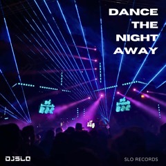 DJ SLO - DANCE THE NIGHT AWAY
