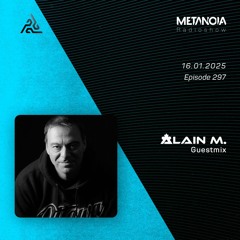 Metanoia pres. Alain M. [Exclusive Guestmix]