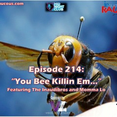 Episode 214- You Bee Killin Em 5.8.20