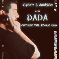 Cysky & AM 1984 Feat. DADA - Outside The Storm (Remix)