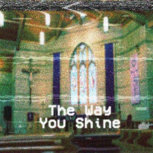 Ｔｈｅ Ｗａｙ Ｙｏｕ Ｓｈｉｎｅ
