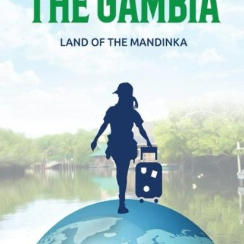 [FREE] EBOOK 📍 The Gambia: Land of the Mandinka (Travelling Solo) by  Ms Susan Roger