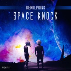 PREMIERE: BEDOLPHINS - Space Knock (Original Mix) [We Waves]