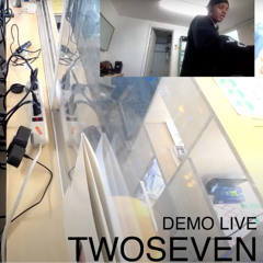 TWOSEVEN @ DEMO: December 1st 2024