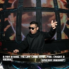 A YAY HTOKE (RIGHT D REMIX)(GRE3DY MASHUP)