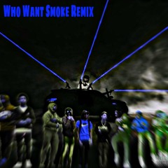 Who Want Smoke Remix - SpazzBeenHot x KotaBandz x DallyBoy x 23rdNcrack Geezio x Zodak x Kiko