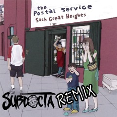The Postal Service - Such Great Heights (SubDocta Remix)