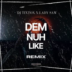 DJ TIXTOX X LADY SAW - DEM NUH LIKE REMIX (MASTER)
