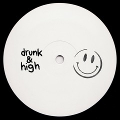 Drunk & High