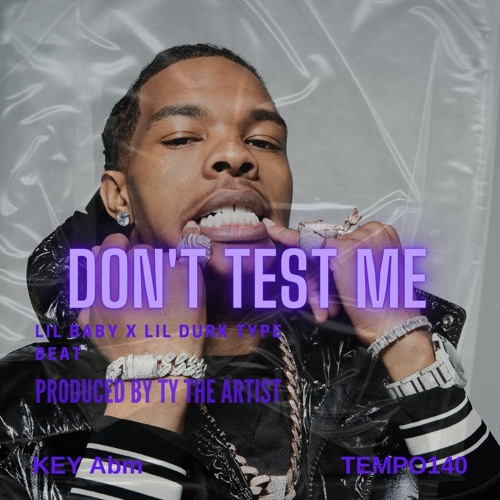 FREE DOWNLOAD Don't Test Me Lil Baby X Lil Durk Type Beat @Tytheartisthmg TAGGED
