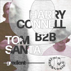 Gradient Guestmix by Tom Santa b2b Harry Connell [015]